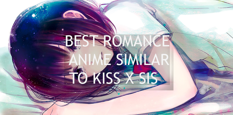 900px x 444px - 20 Best Ecchi Romance Anime Similar To Kiss x Sis Worth Watching