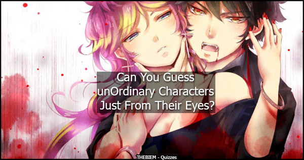 Can You Guess unOrdinary Characters Just From Their Eyes